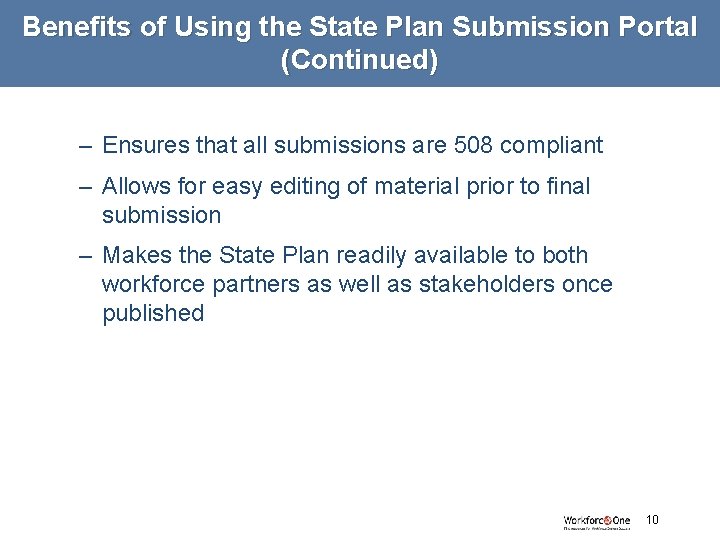 Benefits of Using the State Plan Submission Portal (Continued) – Ensures that all submissions