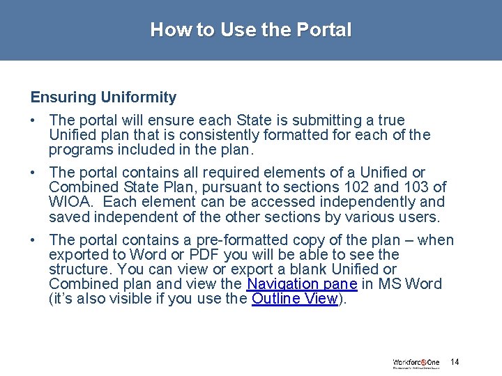How to Use the Portal Ensuring Uniformity • The portal will ensure each State