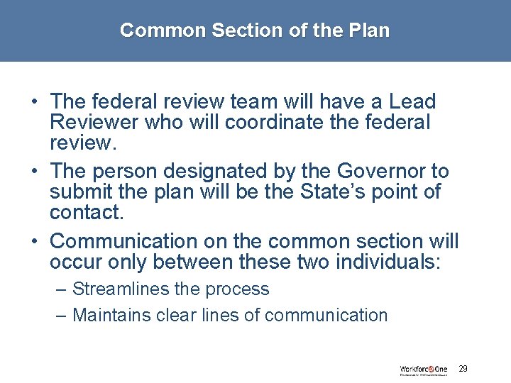 Common Section of the Plan • The federal review team will have a Lead