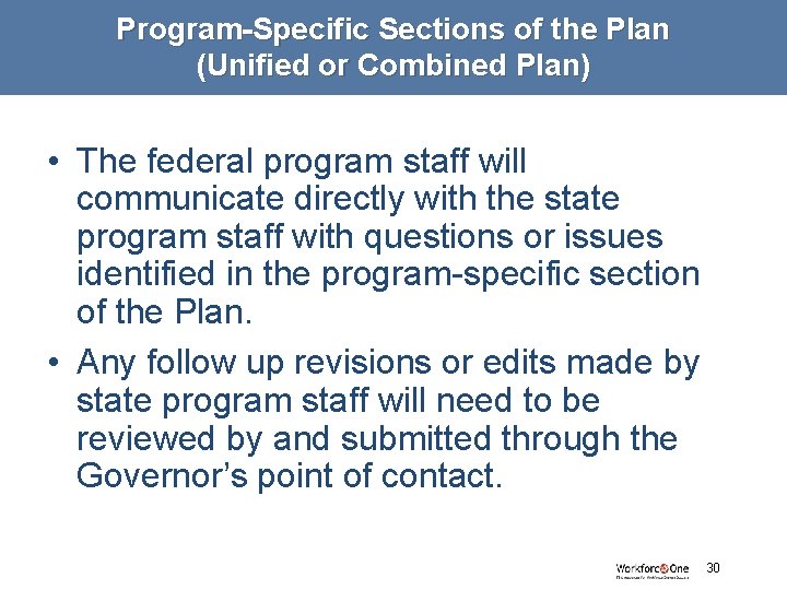Program-Specific Sections of the Plan (Unified or Combined Plan) • The federal program staff