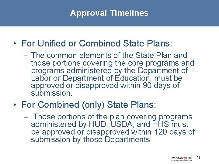 Approval Timelines • For Unified or Combined State Plans: – The common elements of