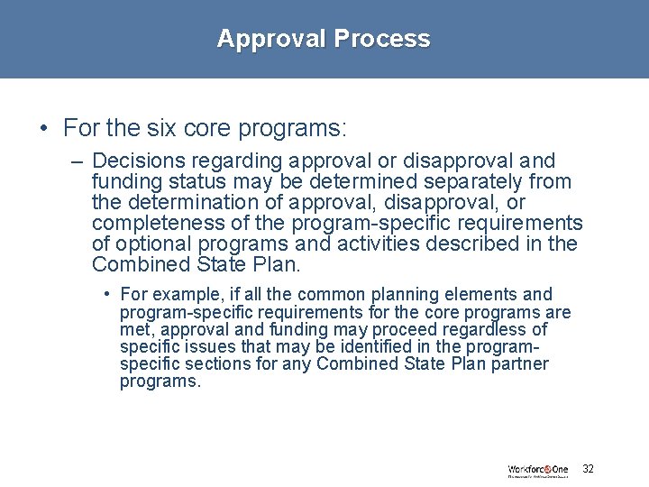 Approval Process • For the six core programs: – Decisions regarding approval or disapproval