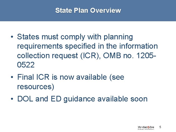 State Plan Overview • States must comply with planning requirements specified in the information