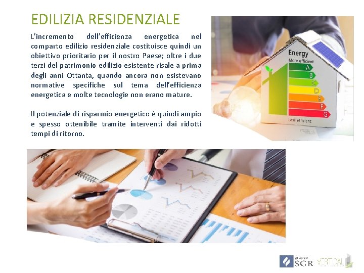 EDILIZIA RESIDENZIALE L’incremento dell’efficienza energetica nel comparto edilizio residenziale costituisce quindi un obiettivo prioritario