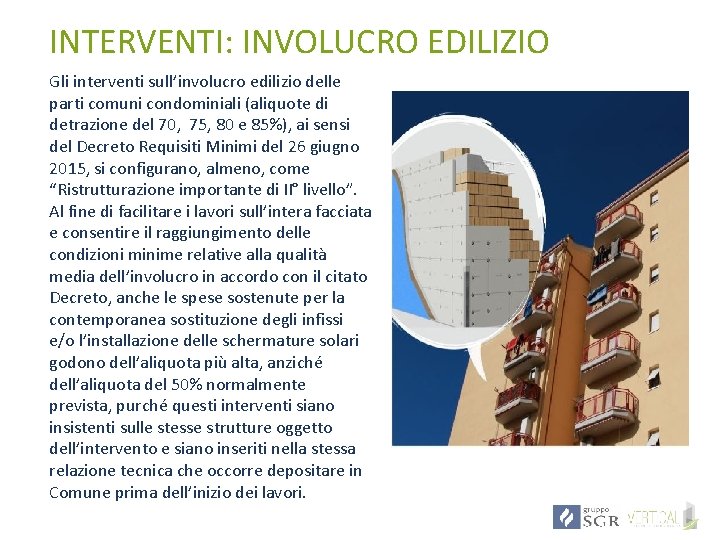 INTERVENTI: INVOLUCRO EDILIZIO Gli interventi sull’involucro edilizio delle parti comuni condominiali (aliquote di detrazione