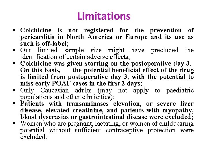 Limitations § Colchicine is not registered for the prevention of pericarditis in North America