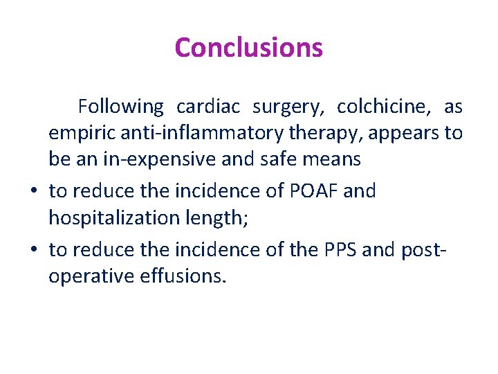 Conclusions Following cardiac surgery, colchicine, as empiric anti-inflammatory therapy, appears to be an in-expensive