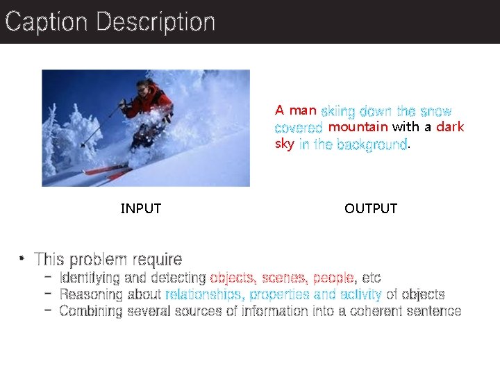 Caption Description A man skiing down the snow covered mountain with a dark sky