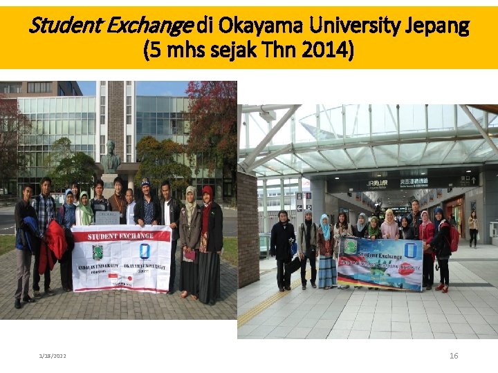 Student Exchange di Okayama University Jepang (5 mhs sejak Thn 2014) 1/18/2022 16 