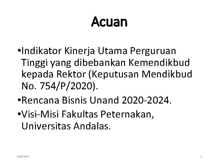 Acuan • Indikator Kinerja Utama Perguruan Tinggi yang dibebankan Kemendikbud kepada Rektor (Keputusan Mendikbud