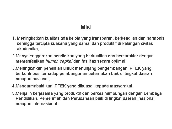 Misi 1. Meningkatkan kualitas tata kelola yang transparan, berkeadilan dan harmonis sehingga tercipta suasana