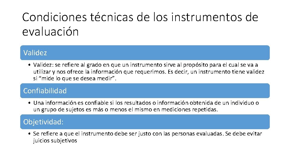 Condiciones técnicas de los instrumentos de evaluación Validez • Validez: se refiere al grado