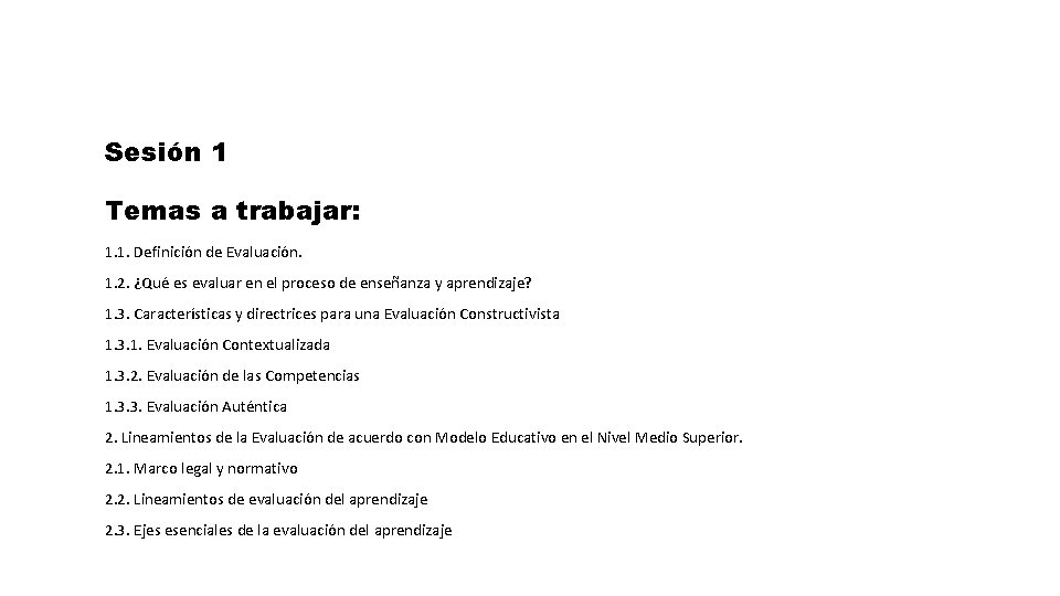 Sesión 1 Temas a trabajar: 1. 1. Definición de Evaluación. 1. 2. ¿Qué es