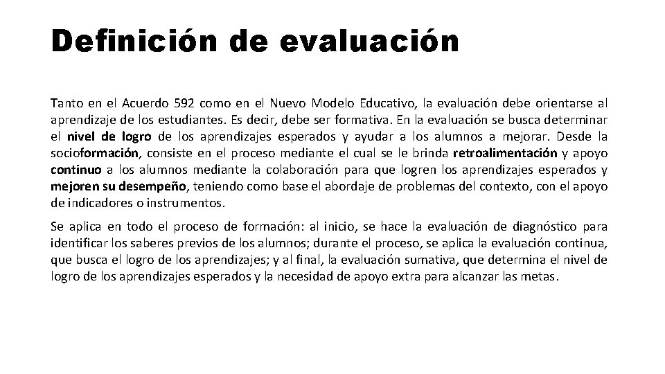 Definición de evaluación Tanto en el Acuerdo 592 como en el Nuevo Modelo Educativo,