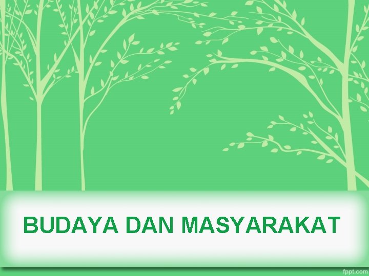 BUDAYA DAN MASYARAKAT 