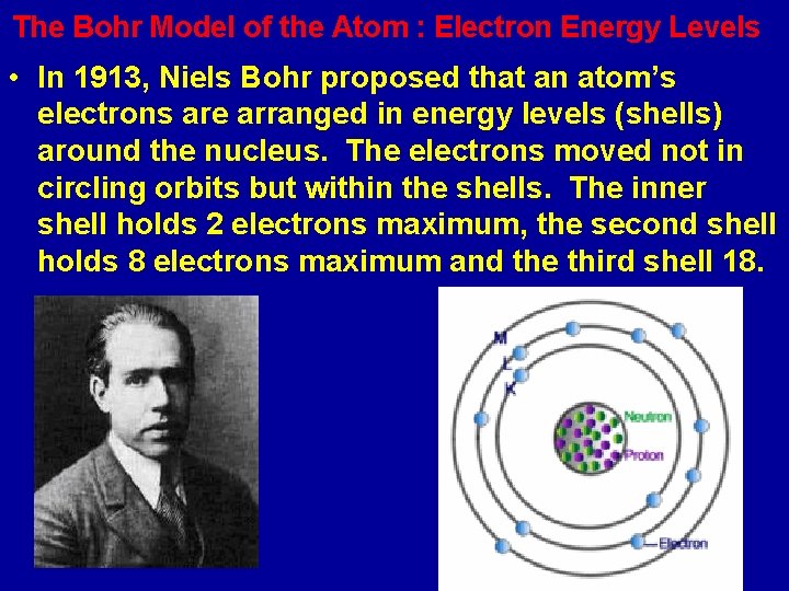 The Bohr Model of the Atom : Electron Energy Levels • In 1913, Niels