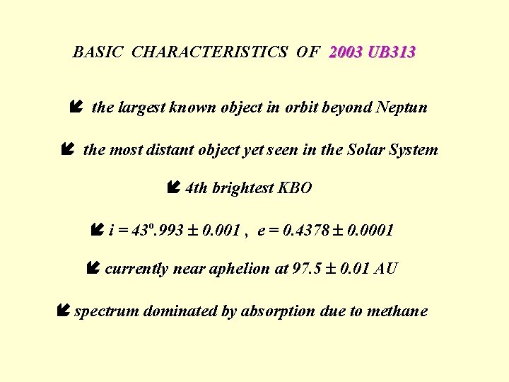 BASIC CHARACTERISTICS OF 2003 UB 313 the largest known object in orbit beyond Neptun