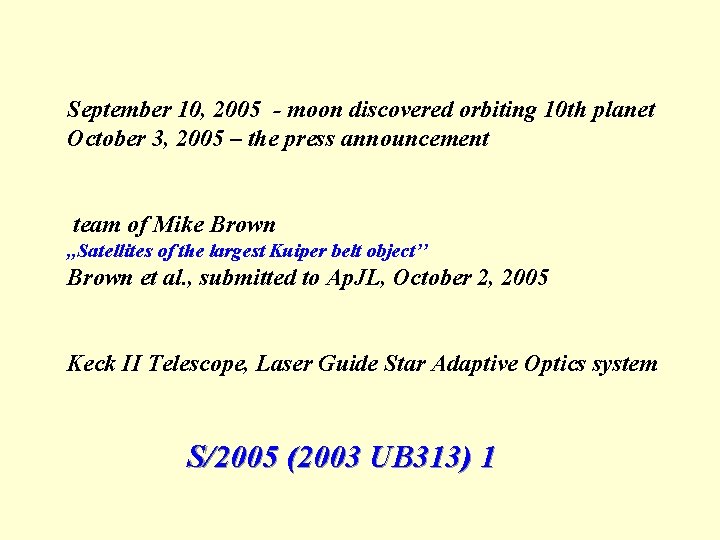 September 10, 2005 - moon discovered orbiting 10 th planet October 3, 2005 –