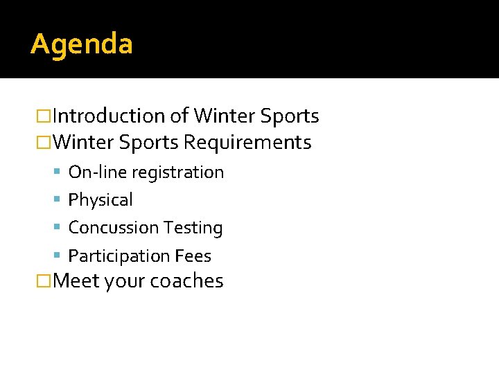 Agenda �Introduction of Winter Sports �Winter Sports Requirements On-line registration Physical Concussion Testing Participation