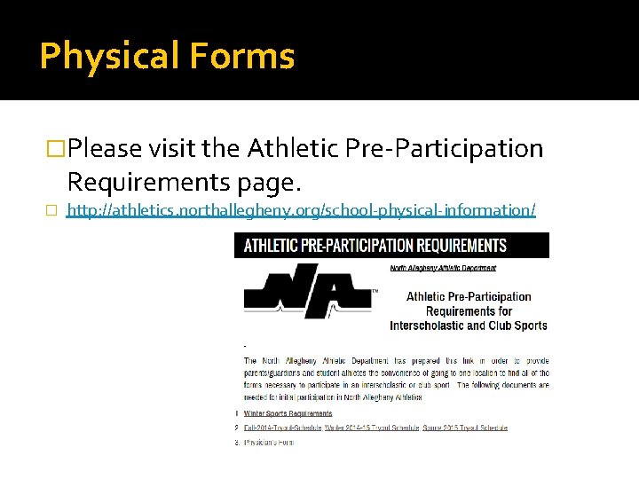 Physical Forms �Please visit the Athletic Pre-Participation Requirements page. � http: //athletics. northallegheny. org/school-physical-information/