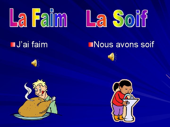 J’ai faim Nous avons soif 