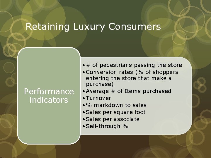 Retaining Luxury Consumers Performance indicators • # of pedestrians passing the store • Conversion