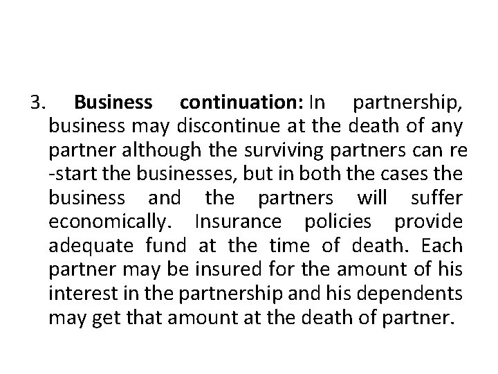 3. Business continuation: In partnership, business may discontinue at the death of any partner