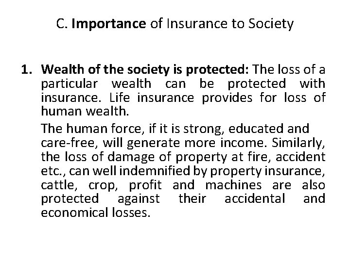 C. Importance of Insurance to Society 1. Wealth of the society is protected: The