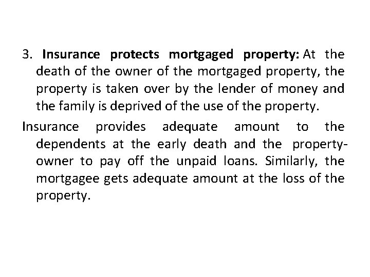 3. Insurance protects mortgaged property: At the death of the owner of the mortgaged