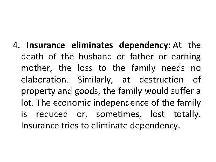 4. Insurance eliminates dependency: At the death of the husband or father or earning