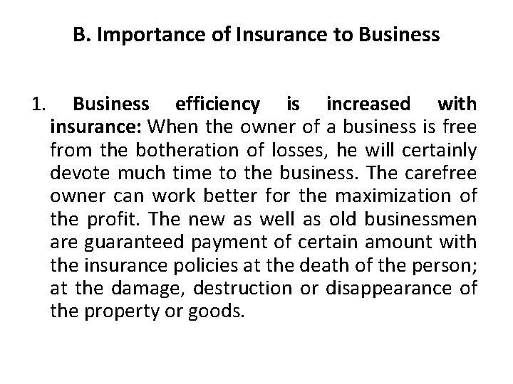 B. Importance of Insurance to Business 1. Business efficiency is increased with insurance: When