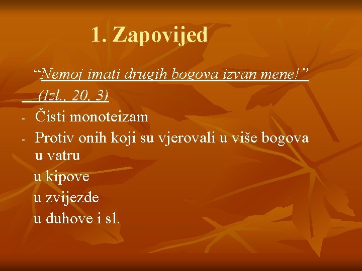 1. Zapovijed - “Nemoj imati drugih bogova izvan mene!” (Izl. , 20, 3) Čisti