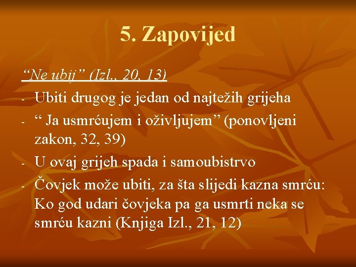 5. Zapovijed “Ne ubij” (Izl. , 20, 13) - Ubiti drugog je jedan od