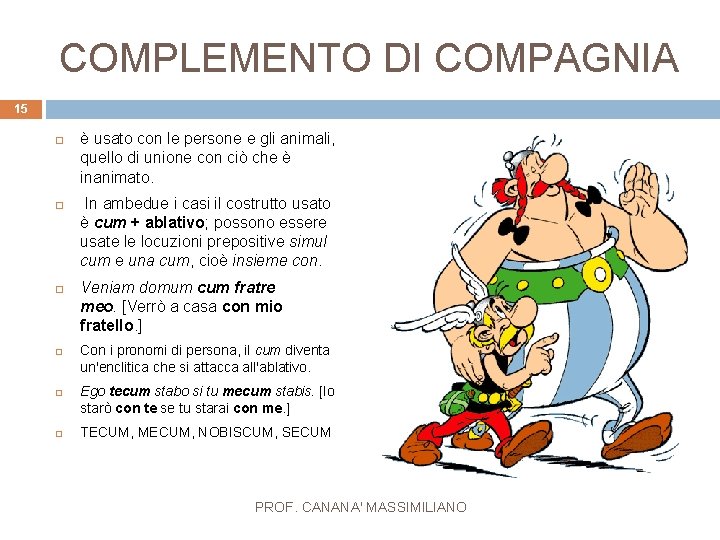 COMPLEMENTO DI COMPAGNIA 15 è usato con le persone e gli animali, quello di