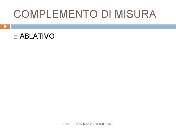 COMPLEMENTO DI MISURA 19 ABLATIVO PROF. CANANA' MASSIMILIANO 