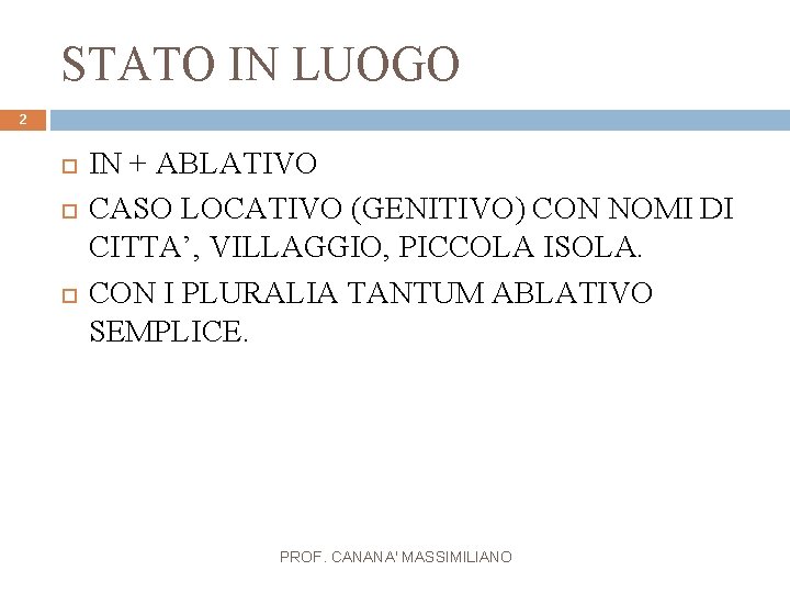 STATO IN LUOGO 2 IN + ABLATIVO CASO LOCATIVO (GENITIVO) CON NOMI DI CITTA’,