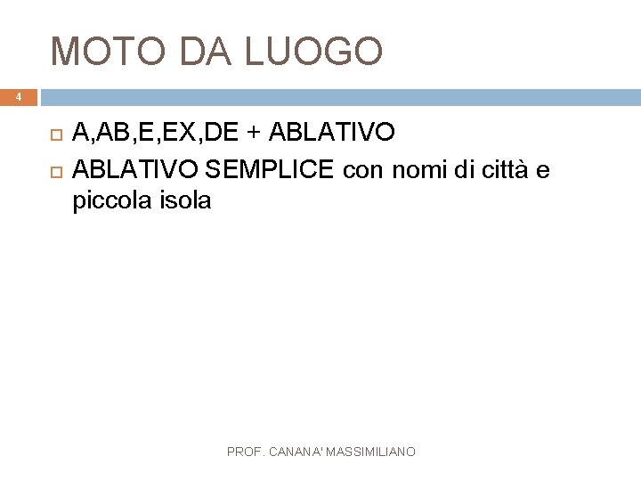 MOTO DA LUOGO 4 A, AB, E, EX, DE + ABLATIVO SEMPLICE con nomi