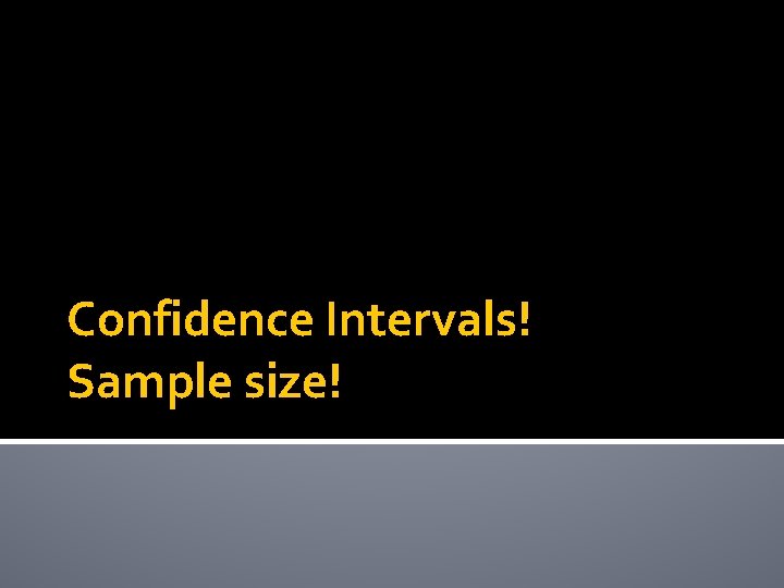 Confidence Intervals Sample Size When Do You Use