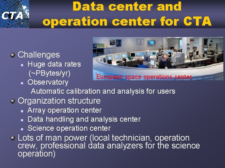 Data center and operation center for CTA Challenges n n Huge data rates (~PBytes/yr)