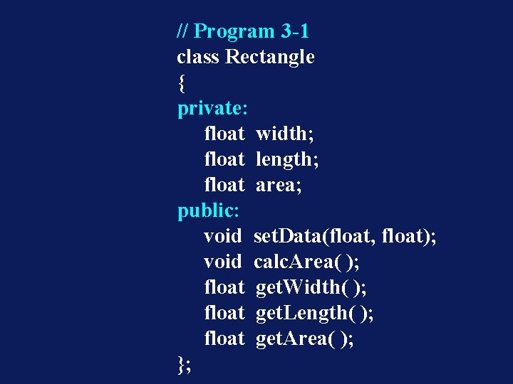 // Program 3 -1 class Rectangle { private: float width; float length; float area;