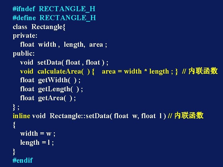 #ifndef RECTANGLE_H #define RECTANGLE_H class Rectangle{ private: float width , length, area ; public: