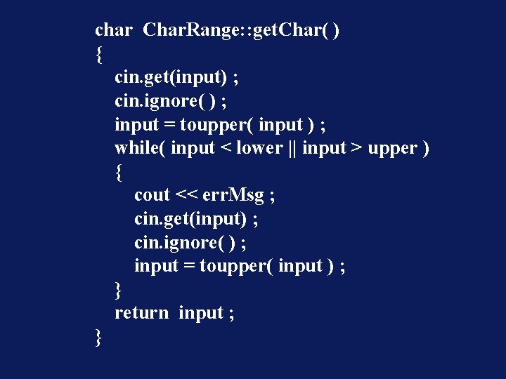 char Char. Range: : get. Char( ) { cin. get(input) ; cin. ignore( )