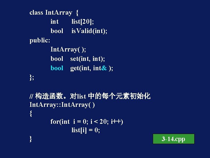 class Int. Array { int list[20]; bool is. Valid(int); public: Int. Array( ); bool