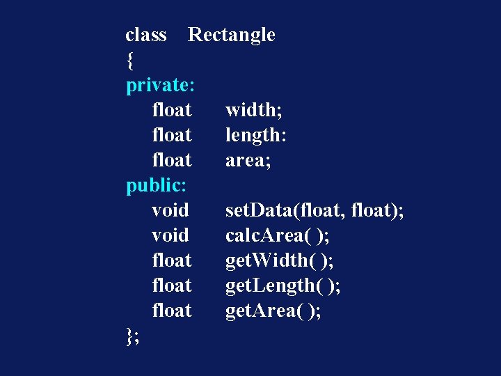 class Rectangle { private: float width; float length: float area; public: void set. Data(float,