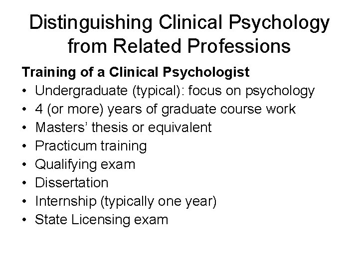 Distinguishing Clinical Psychology from Related Professions Training of a Clinical Psychologist • Undergraduate (typical):