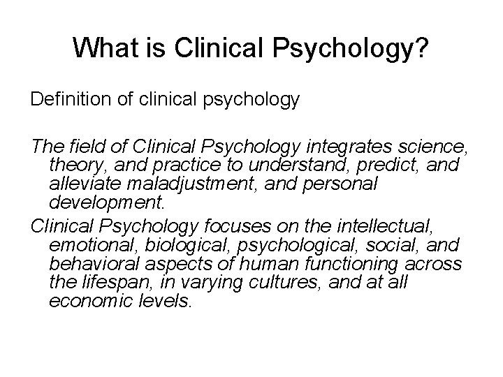 What is Clinical Psychology? Definition of clinical psychology The field of Clinical Psychology integrates