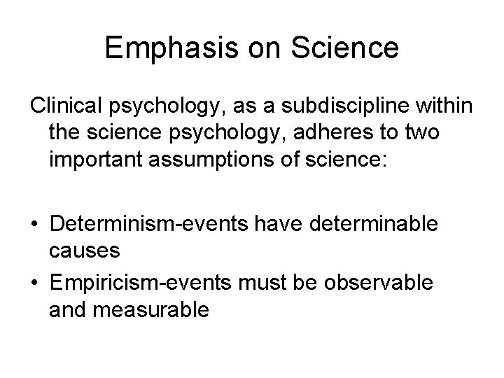 Emphasis on Science Clinical psychology, as a subdiscipline within the science psychology, adheres to