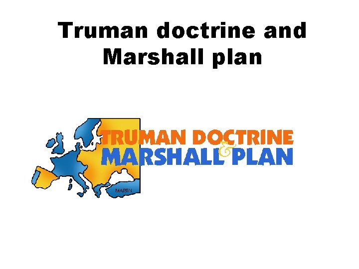 Truman doctrine and Marshall plan 