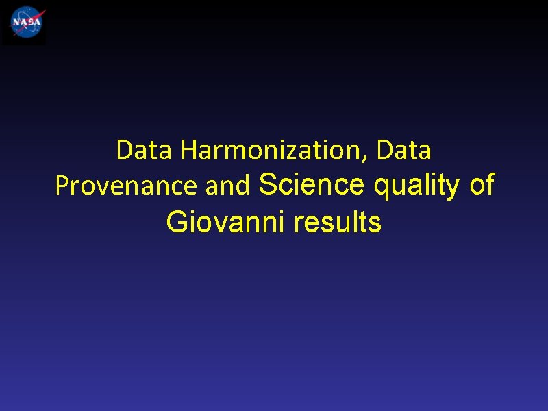Data Harmonization, Data Provenance and Science quality of Giovanni results 