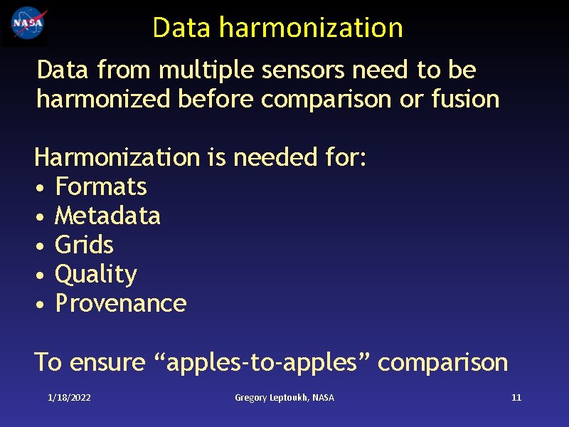 Data harmonization Data from multiple sensors need to be harmonized before comparison or fusion
